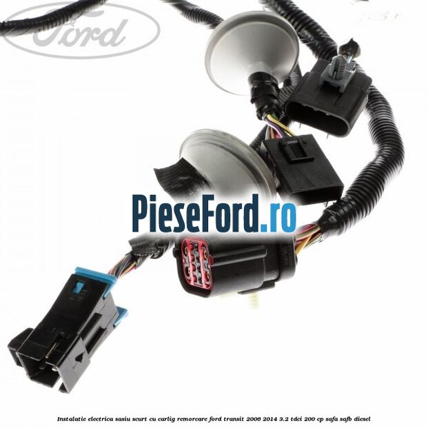 Instalatie electrica sasiu scurt cu carlig remorcare Ford Transit 2006-2014 3.2 TDCi 200 cp SAFA, SAFB diesel