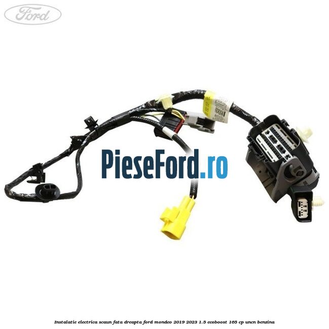Instalatie electrica scaun fata dreapta Ford Mondeo 2019-2023 1.5 EcoBoost 165 cp UNCN benzina