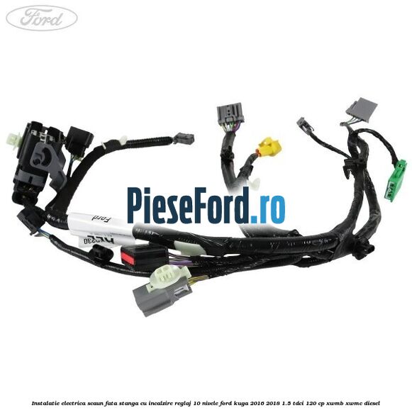 Instalatie electrica scaun fata stanga cu incalzire reglaj 10 nivele Ford Kuga 2016-2018 1.5 TDCi 120 cp XWMB, XWMC diesel