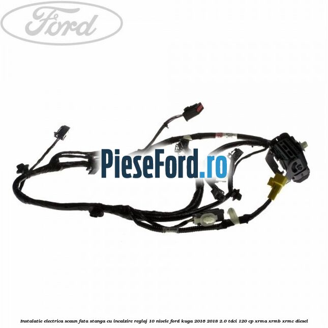 Instalatie electrica scaun fata stanga cu incalzire reglaj 10 nivele Ford Kuga 2016-2018 2.0 TDCi 120 cp XRMA, XRMB, XRMC diesel