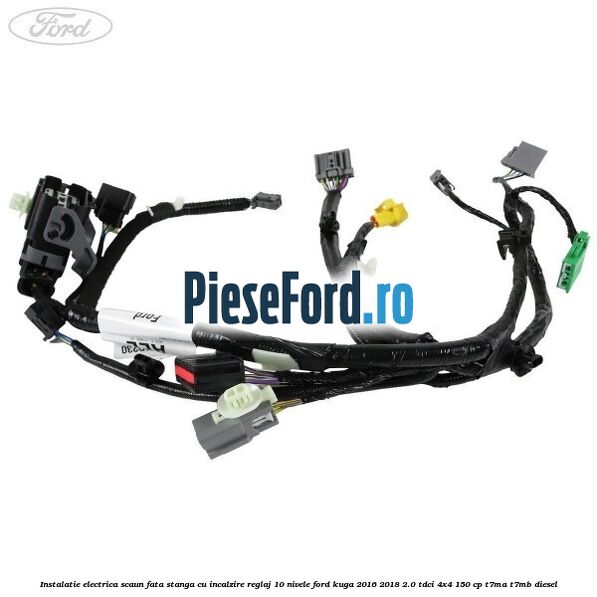 Instalatie electrica scaun fata stanga cu incalzire reglaj 10 nivele Ford Kuga 2016-2018 2.0 TDCi 4x4 150 cp Instalatie electrica scaun fata stanga cu incalzire reglaj 10 nivele Ford Kuga 2016-2018 2.0 TDCi 4x4 150 cp T7MA, T7MB diesel