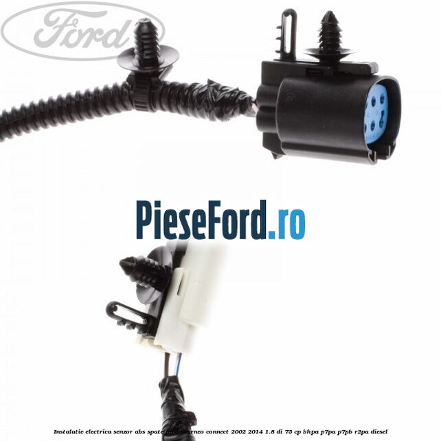 Instalatie electrica senzor ABS spate Ford Tourneo Connect 2002-2014 1.8 Di 75 cp BHPA, P7PA, P7PB, R2PA diesel