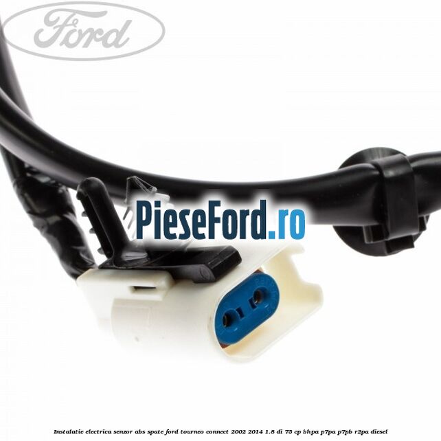 Instalatie electrica senzor ABS spate Ford Tourneo Connect 2002-2014 1.8 Di 75 cp BHPA, P7PA, P7PB, R2PA diesel