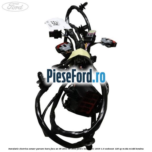 Instalatie electrica senzor parcare bara fata an 05/2011-05/2012 Ford C-Max 2011-2015 1.0 EcoBoost 125 cp M1DA, M1DD benzina