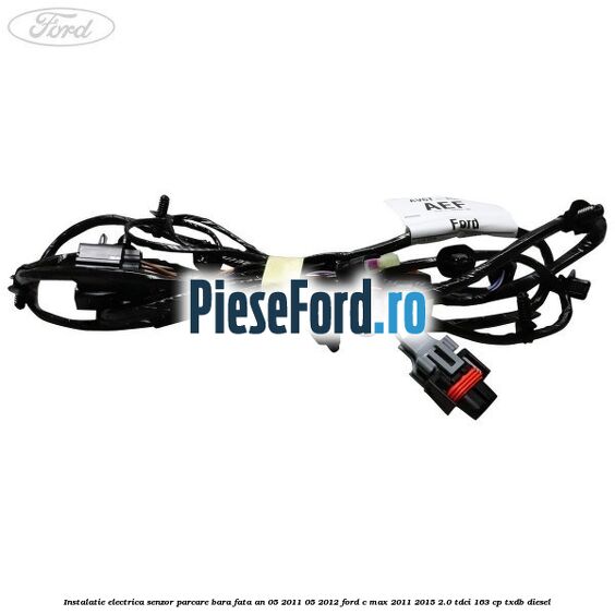 Instalatie electrica senzor parcare bara fata an 05/2011-05/2012 Ford C-Max 2011-2015 2.0 TDCi 163 cp Instalatie electrica senzor parcare bara fata an 05/2011-05/2012 Ford C-Max 2011-2015 2.0 TDCi 163 cp TXDB diesel