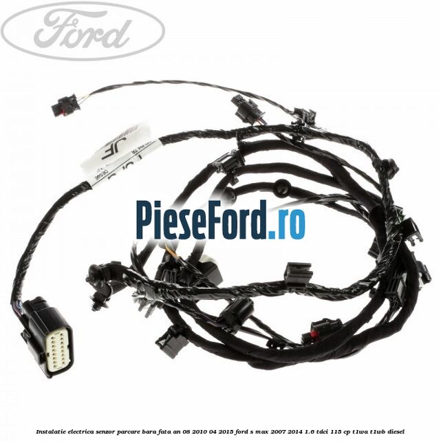 Instalatie electrica senzor parcare bara fata an 08/2010-04/2015 Ford S-Max 2007-2014 1.6 TDCi 115 cp T1WA, T1WB diesel