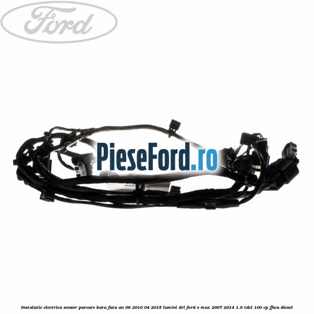 Instalatie electrica senzor parcare bara fata an 08/2010-04/2015 lumini DRL Ford S-Max 2007-2014 1.8 TDCi 100 cp Instalatie electrica senzor parcare bara fata an 08/2010-04/2015 lumini DRL Ford S-Max 2007-2014 1.8 TDCi 100 cp FFWA diesel
