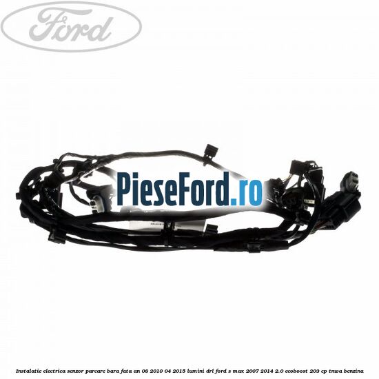 Instalatie electrica senzor parcare bara fata an 08/2010-04/2015 lumini DRL Ford S-Max 2007-2014 2.0 EcoBoost 203 cp Instalatie electrica senzor parcare bara fata an 08/2010-04/2015 lumini DRL Ford S-Max 2007-2014 2.0 EcoBoost 203 cp TNWA benzina