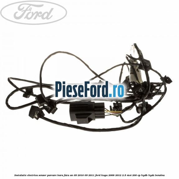 Instalatie electrica senzor parcare bara fata an 09/2010-09/2011 Ford Kuga 2008-2012 2.5 4x4 200 cp Instalatie electrica senzor parcare bara fata an 09/2010-09/2011 Ford Kuga 2008-2012 2.5 4x4 200 cp HYDB, HYDC benzina