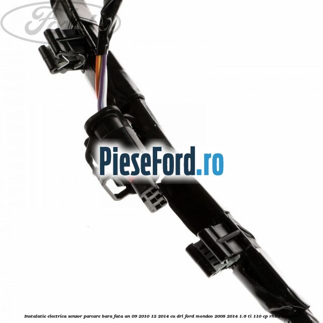 Instalatie electrica senzor parcare bara fata an 09/2010-12/2014 cu DRL Ford Mondeo 2008-2014 1.6 Ti 110 cp Instalatie electrica senzor parcare bara fata an 09/2010-12/2014 cu DRL Ford Mondeo 2008-2014 1.6 Ti 110 cp RHBA benzina