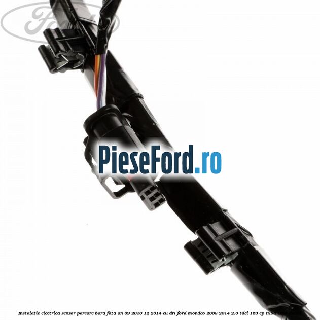 Instalatie electrica senzor parcare bara fata an 09/2010-12/2014 cu DRL Ford Mondeo 2008-2014 2.0 TDCi 163 cp Instalatie electrica senzor parcare bara fata an 09/2010-12/2014 cu DRL Ford Mondeo 2008-2014 2.0 TDCi 163 cp TXBA, TXBB diesel