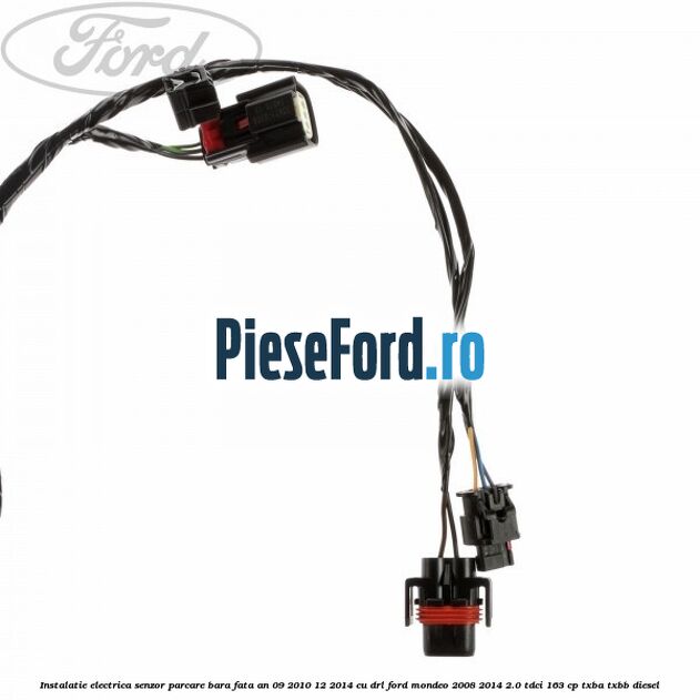 Instalatie electrica senzor parcare bara fata an 09/2010-12/2014 cu DRL Ford Mondeo 2008-2014 2.0 TDCi 163 cp Instalatie electrica senzor parcare bara fata an 09/2010-12/2014 cu DRL Ford Mondeo 2008-2014 2.0 TDCi 163 cp TXBA, TXBB diesel