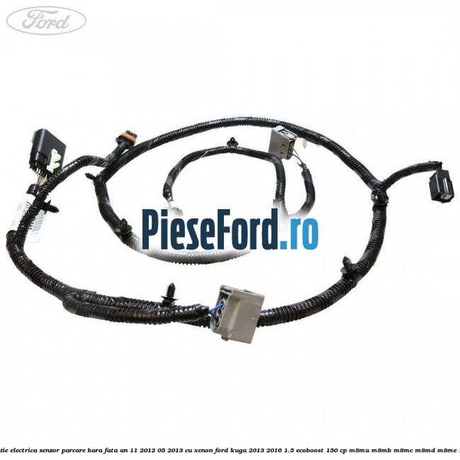 Instalatie electrica senzor parcare bara fata an 11/2012-05/2013 cu xenon Ford Kuga 2013-2016 1.5 EcoBoost 150 cp M8MA, M8MB, M8MC, M8MD, M8ME benzina