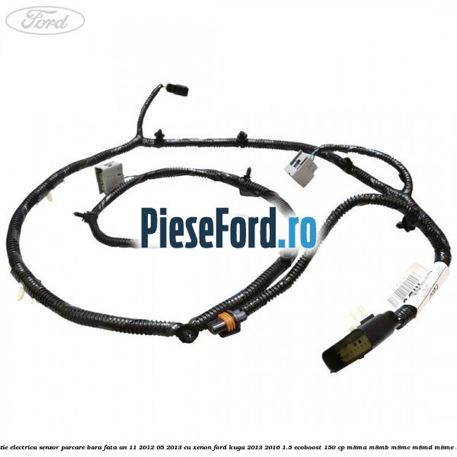 Instalatie electrica senzor parcare bara fata an 11/2012-05/2013 cu xenon Ford Kuga 2013-2016 1.5 EcoBoost 150 cp M8MA, M8MB, M8MC, M8MD, M8ME benzina