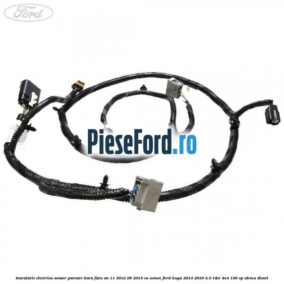 Instalatie electrica senzor parcare bara fata an 11/2012-05/2013 cu xenon Ford Kuga 2013-2016 2.0 TDCi 4x4 136 cp UKMA diesel