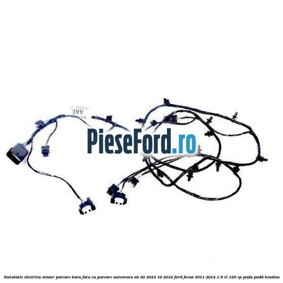 Instalatie electrica senzor parcare bara fata cu parcare automata an 02/2012-10/2012 Ford Focus 2011-2014 1.6 Ti 125 cp PNDA, PNDD benzina