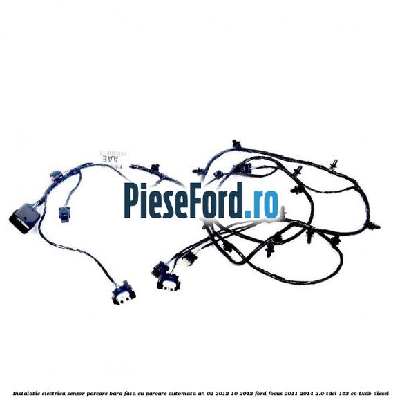 Instalatie electrica senzor parcare bara fata cu parcare automata an 02/2012-10/2012 Ford Focus 2011-2014 2.0 TDCi 163 cp TXDB diesel
