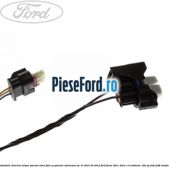 Instalatie electrica senzor parcare bara fata cu parcare automata an 10/2012-04/2013 Ford Focus 2011-2014 1.6 EcoBoost 182 cp JTDA, JTDB benzina