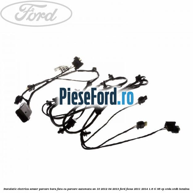 Instalatie electrica senzor parcare bara fata cu parcare automata an 10/2012-04/2013 Ford Focus 2011-2014 1.6 Ti 85 cp Instalatie electrica senzor parcare bara fata cu parcare automata an 10/2012-04/2013 Ford Focus 2011-2014 1.6 Ti 85 cp XTDA, XTDB benzina