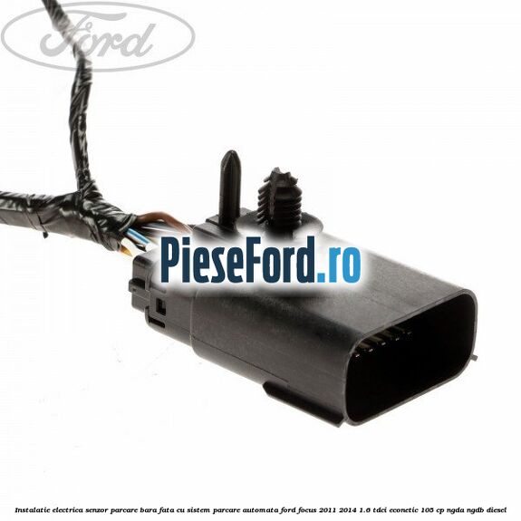 Instalatie electrica senzor parcare bara fata cu sistem parcare automata Ford Focus 2011-2014 1.6 TDCi ECOnetic 105 cp NGDA, NGDB diesel