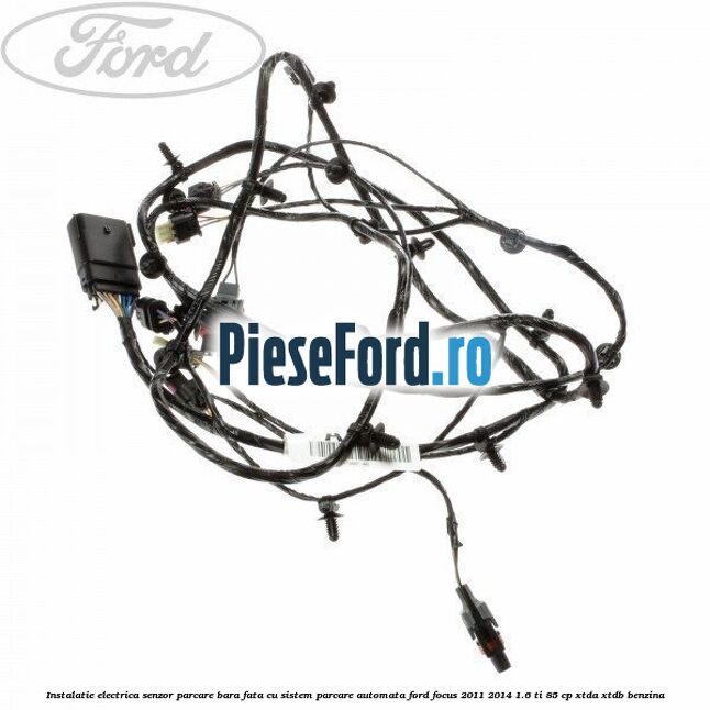 Instalatie electrica senzor parcare bara fata cu sistem parcare automata Ford Focus 2011-2014 1.6 Ti 85 cp XTDA, XTDB benzina