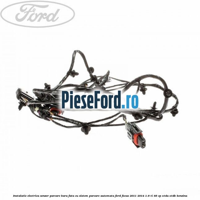 Instalatie electrica senzor parcare bara fata cu sistem parcare automata Ford Focus 2011-2014 1.6 Ti 85 cp Instalatie electrica senzor parcare bara fata cu sistem parcare automata Ford Focus 2011-2014 1.6 Ti 85 cp XTDA, XTDB benzina