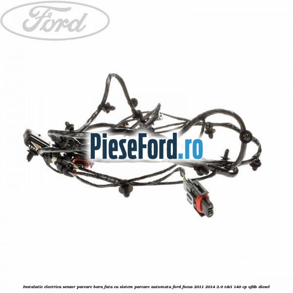 Instalatie electrica senzor parcare bara fata cu sistem parcare automata Ford Focus 2011-2014 2.0 TDCi 140 cp UFDB diesel
