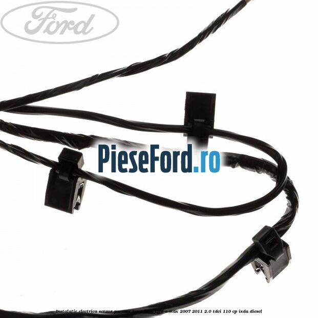Instalatie electrica senzor parcare bara fata Ford C-Max 2007-2011 2.0 TDCi 110 cp IXDA diesel