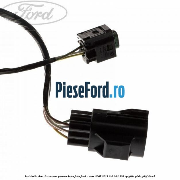 Instalatie electrica senzor parcare bara fata Ford C-Max 2007-2011 2.0 TDCi 133 cp G6DC, G6DE, G6DF diesel
