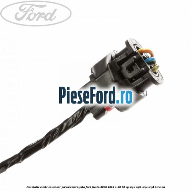 Instalatie electrica senzor parcare bara fata Ford Fiesta 2008-2012 1.25 82 cp SNJA, SNJB, SNJC, SNJD benzina