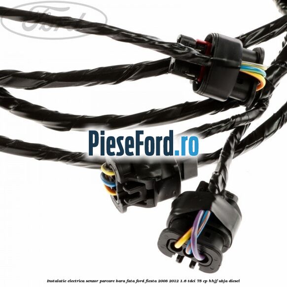 Instalatie electrica senzor parcare bara fata Ford Fiesta 2008-2012 1.6 TDCi 75 cp HHJF, UBJA diesel