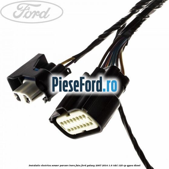 Instalatie electrica senzor parcare bara fata Ford Galaxy 2007-2014 1.8 TDCi 125 cp QYWA diesel