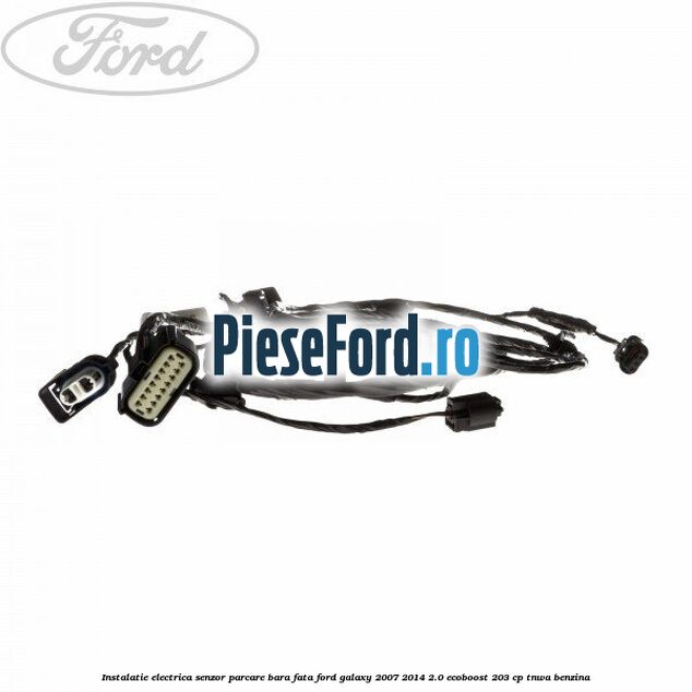 Instalatie electrica senzor parcare bara fata Ford Galaxy 2007-2014 2.0 EcoBoost 203 cp Instalatie electrica senzor parcare bara fata Ford Galaxy 2007-2014 2.0 EcoBoost 203 cp TNWA benzina