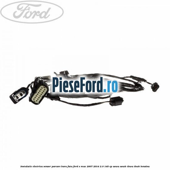 Instalatie electrica senzor parcare bara fata Ford S-Max 2007-2014 2.0 145 cp AOWA, AOWB, TBWA, TBWB benzina