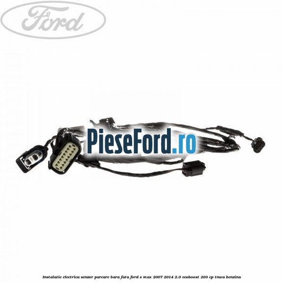 Instalatie electrica senzor parcare bara fata Ford S-Max 2007-2014 2.0 EcoBoost 203 cp Instalatie electrica senzor parcare bara fata Ford S-Max 2007-2014 2.0 EcoBoost 203 cp TNWA benzina