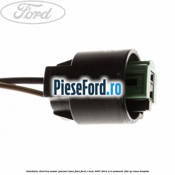 Instalatie electrica senzor parcare bara fata Ford S-Max 2007-2014 2.0 EcoBoost 203 cp Instalatie electrica senzor parcare bara fata Ford S-Max 2007-2014 2.0 EcoBoost 203 cp TNWA benzina