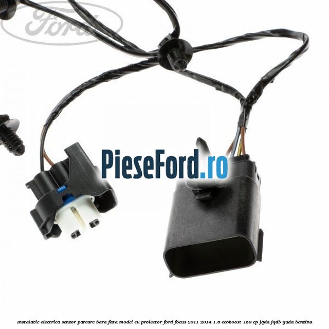 Instalatie electrica senzor parcare bara fata model cu proiector Ford Focus 2011-2014 1.6 EcoBoost 150 cp Instalatie electrica senzor parcare bara fata model cu proiector Ford Focus 2011-2014 1.6 EcoBoost 150 cp JQDA, JQDB, YUDA benzina
