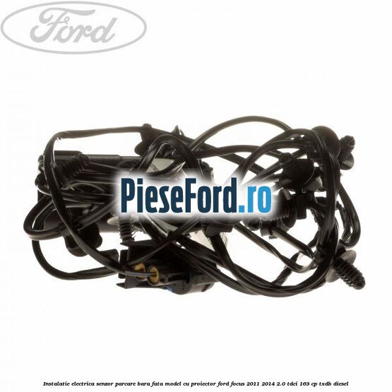Instalatie electrica senzor parcare bara fata model cu proiector Ford Focus 2011-2014 2.0 TDCi 163 cp TXDB diesel