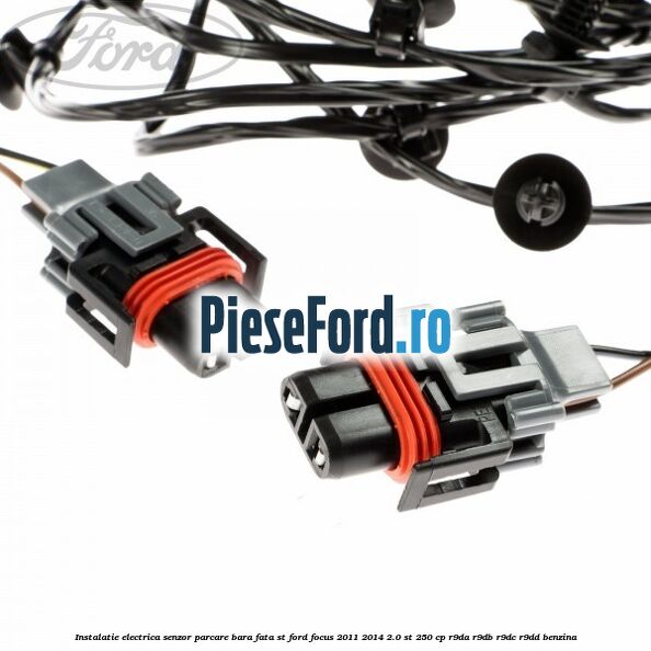 Instalatie electrica senzor parcare bara fata ST Ford Focus 2011-2014 2.0 ST 250 cp Instalatie electrica senzor parcare bara fata ST Ford Focus 2011-2014 2.0 ST 250 cp R9DA, R9DB, R9DC, R9DD benzina