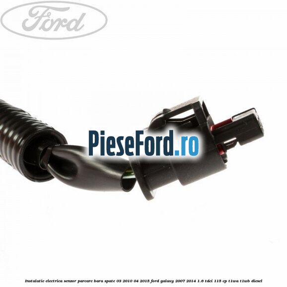 Instalatie electrica senzor parcare bara spate 03/2010-04/2015 Ford Galaxy 2007-2014 1.6 TDCi 115 cp T1WA, T1WB diesel