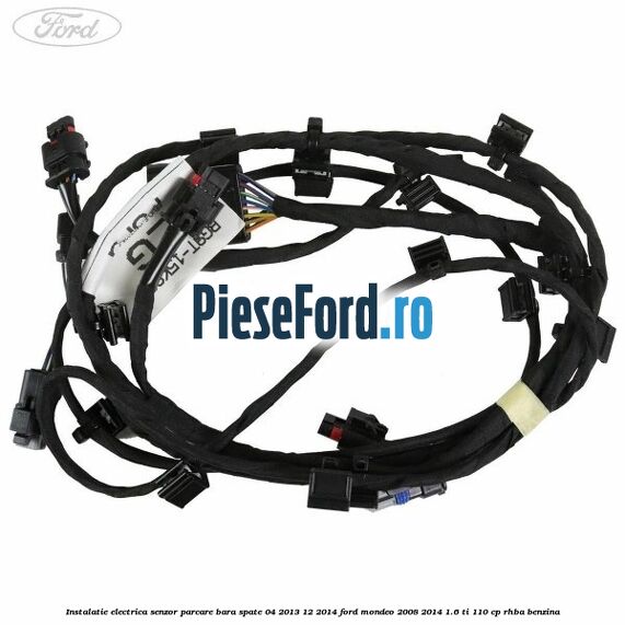 Instalatie electrica senzor parcare bara spate 04/2013-12/2014 Ford Mondeo 2008-2014 1.6 Ti 110 cp RHBA benzina