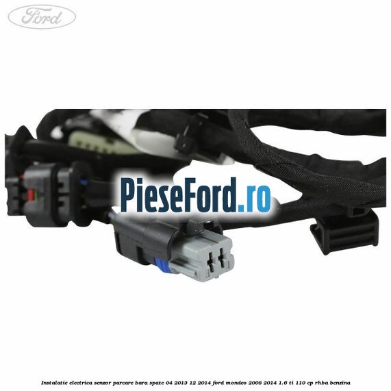 Instalatie electrica senzor parcare bara spate 04/2013-12/2014 Ford Mondeo 2008-2014 1.6 Ti 110 cp RHBA benzina