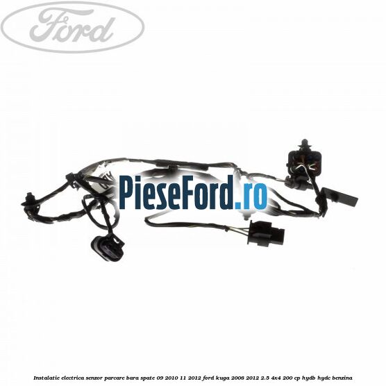 Instalatie electrica senzor parcare bara spate 09/2010-11/2012 Ford Kuga 2008-2012 2.5 4x4 200 cp HYDB, HYDC benzina