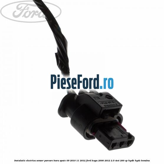 Instalatie electrica senzor parcare bara spate 09/2010-11/2012 Ford Kuga 2008-2012 2.5 4x4 200 cp HYDB, HYDC benzina