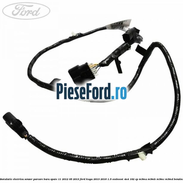 Instalatie electrica senzor parcare bara spate 11/2012-05/2013 Ford Kuga 2013-2016 1.5 EcoBoost 4x4 182 cp M9MA, M9MB, M9MC, M9MD benzina