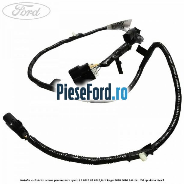 Instalatie electrica senzor parcare bara spate 11/2012-05/2013 Ford Kuga 2013-2016 2.0 TDCi 136 cp UKMA diesel