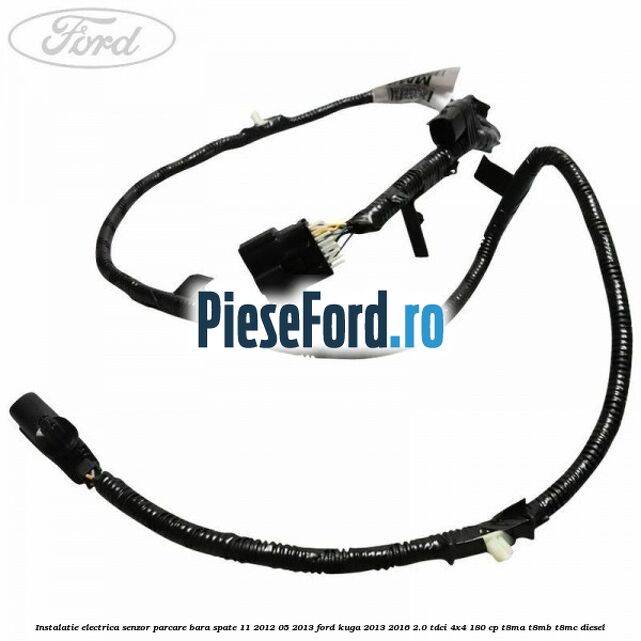 Instalatie electrica senzor parcare bara spate 11/2012-05/2013 Ford Kuga 2013-2016 2.0 TDCi 4x4 180 cp T8MA, T8MB, T8MC diesel