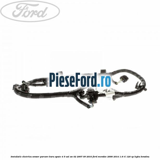 Instalatie electrica senzor parcare bara spate 4/5 usi an 02/2007-09/2010 Ford Mondeo 2008-2014 1.6 Ti 120 cp Instalatie electrica senzor parcare bara spate 4/5 usi an 02/2007-09/2010 Ford Mondeo 2008-2014 1.6 Ti 120 cp KGBA benzina