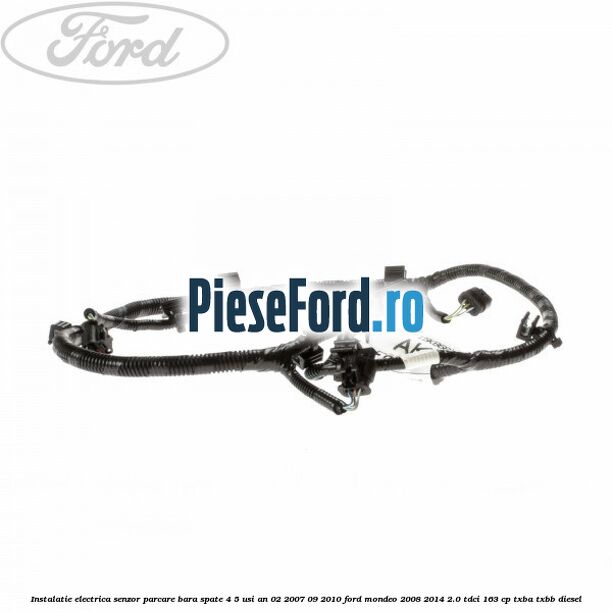Instalatie electrica senzor parcare bara spate 4/5 usi an 02/2007-09/2010 Ford Mondeo 2008-2014 2.0 TDCi 163 cp TXBA, TXBB diesel