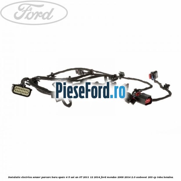 Instalatie electrica senzor parcare bara spate 4/5 usi an 07/2011-12/2014 Ford Mondeo 2008-2014 2.0 EcoBoost 203 cp TNBA benzina